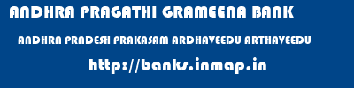 ANDHRA PRAGATHI GRAMEENA BANK  ANDHRA PRADESH PRAKASAM ARDHAVEEDU ARTHAVEEDU  banks information 